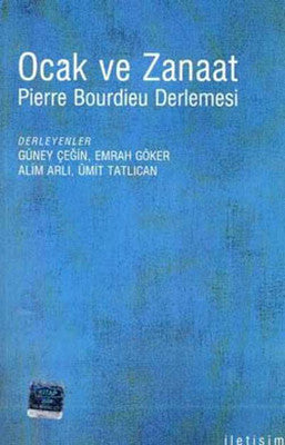 Ocak ve Zanaat - Pierre Bourdieu Derlemesi | İletişim Yayınları
