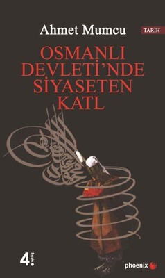 Osmanlı Devleti'nde Siyaseten Katl | Phoenix