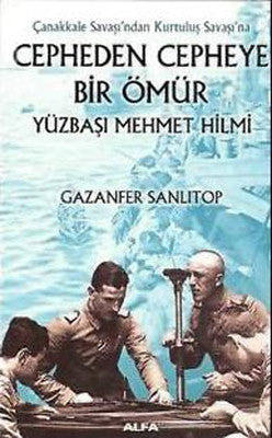 Cepheden Cepheye Bir Ömür - Yüzbaşı Mehmet Hilmi | Alfa Yayıncılık