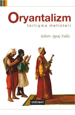 Oryantalizm: Tartışma Metinleri | Doğu Batı Yayınları