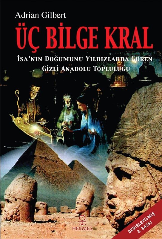 Üç Bilge Kral / İsa'nın Doğumunu Yıldızlarda Gören Gizli Anadolu Topluluğu - Adrian Gilbert kitap kapağı