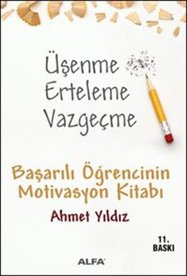 Üşenme Erteleme Vazgeçme | Alfa Yayınları