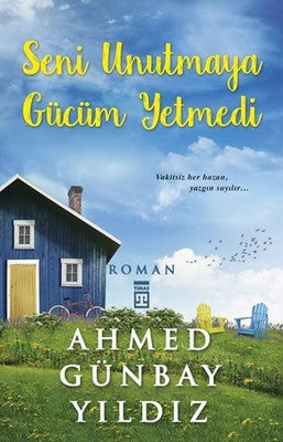 Seni Unutmaya Gücüm Yetmedi | Timaş Yayınları