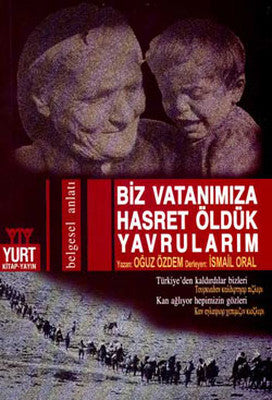 Biz Vatanımıza Hasret Öldük Yavrularım | Yurt Kitap Yayın