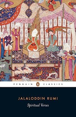 Spiritual Verses: The First Book of the Masnavi-Ye Ma'navi | Penguin Books
