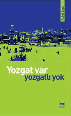 Yozgat Var Yozgat'lı Yok | Ötüken Neşriyat Yayınları