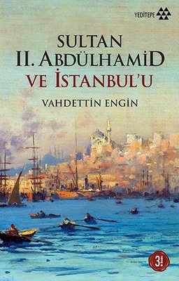 Sultan II. Abdülhamid ve İstanbul'u | Yeditepe Yayınevi