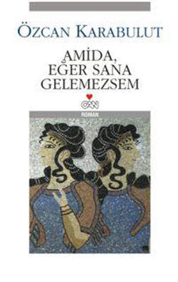 Amida Eğer Sana Gelemezsem | Can Yayınları - Türk Edebiyatı Dizisi (İnce Kapak)
