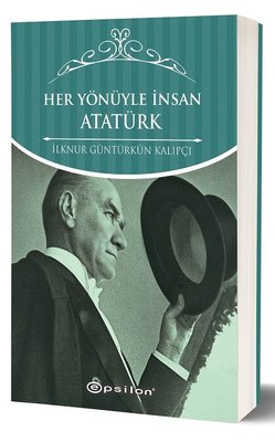 Her Yönüyle İnsan Atatürk | Epsilon Yayınevi