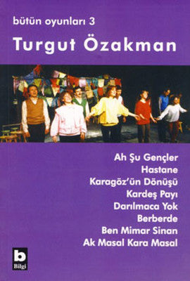 Bütün Oyunları 3 - Ah Şu Gençler | Bilgi Yayınevi