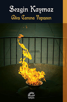 Ateş Canına Yapışsın | İletişim Yayınları