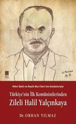 Türkiye'nin İlk Komünistlerinden Zileli Halil Yalçınkaya | Bilge Kültür Sanat