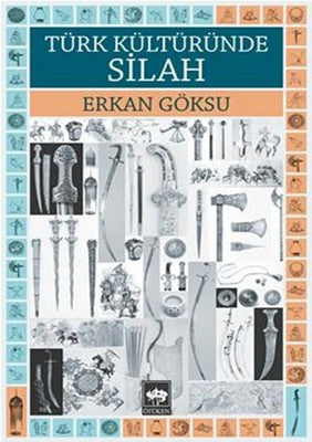 Türk Kültüründe Silah | Ötüken Yayınları