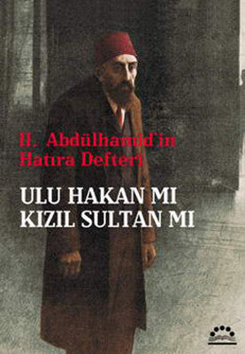 II.Abdülhamid'in Hatıra Defteri Ulu Hakan mı Kızıl Sultan mı | Örgün Yayınları