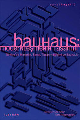 Bauhaus:Modernleşmenin Tasarımı | İletişim Yayınları