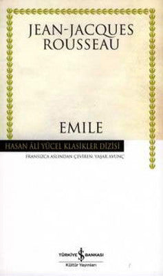 Emile - Ya da Eğitim Üzerine - Hasan Ali Yücel Klasikleri | İş Bankası Kültür Yayınları - Hasan Ali Yücel Klasikler Dizisi (İnce Kapak)