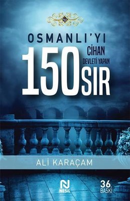 Osmanlı'yı Cihan Devleti Yapan 150 Sıs | Nesil Yayınları