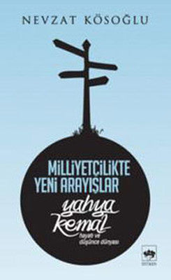 Milliyetçilikte Yeni Arayışlar-Yahya Kemal ( Hayatı ve Düşünce Dünyası ) | Ötüken Yayınları