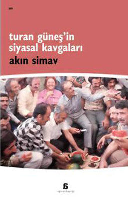 Turan Güneş'in Siyasal Kavgaları | Agora Kitaplığı