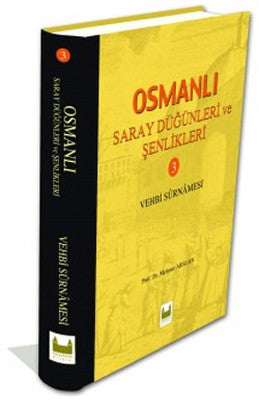Osmanlı Saray Düğünleri ve Şenlikleri - 3 | Çamlıca Basım Yayın