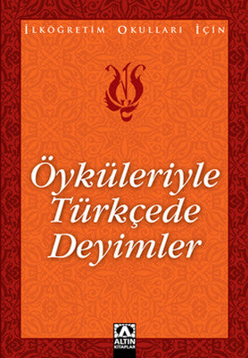 Öyküleriyle Türkçede Deyimler | Altın Kitaplar