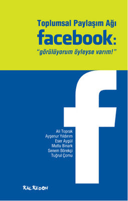 Toplumsal Paylaşım Ağı Facebook: Görülüyorum Öyleyse Varım | Kalkedon