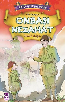 Kurtuluşun Kahramanları - Onbaşı Nezahat | Timaş Çocuk