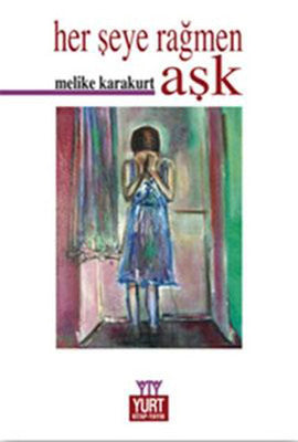 Her Şeye Rağmen Aşk | Yurt Kitap Yayın