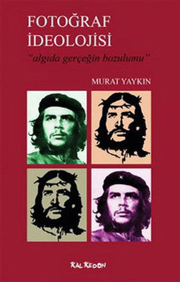 Fotoğraf İdeolojisi - 'Algıda Gerçeğin Bozulumu' | Kalkedon