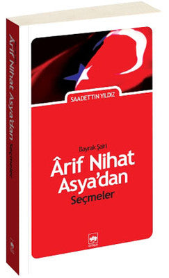 'Bayrak Şairi' Arif Nihat Asya'dan Seçmeler | Ötüken Neşriyat Yayınları