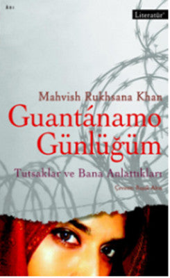 Guantanamo Günlüğüm - Tutsaklar ve Bana Anlattıkları | Literatür Yayıncılık