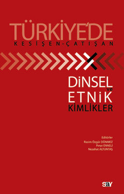 Türkiye'de Kesişen - Çatışan Dinsel ve Etnik Kimlikler | Say Yayınları