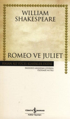 Romeo ve Juliet - Hasan Ali Yücel Klasikleri | İş Bankası Kültür Yayınları - Hasan Ali Yücel Klasikler Dizisi