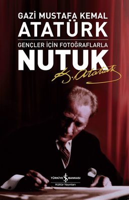 Nutuk - Gençler İçin Fotoğraflarla | İş Bankası Kültür Yayınları