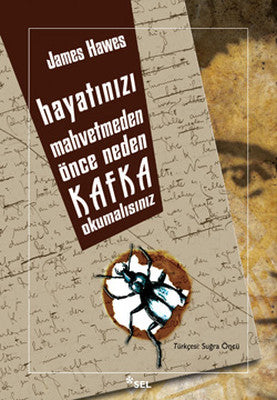 Hayatınızı Mahvetmeden Önce Neden Kafka Okumalısınız | Sel Yayıncılık