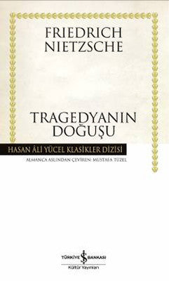 Tragedyanın Doğuşu - Hasan Ali Yücel Klasikleri | İş Bankası Kültür Yayınları