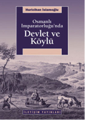 Osmanlı İmparatorluğu'nda Devlet ve Köylü | İletişim Yayınları