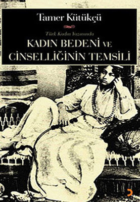 Kadın Bedeni ve Cinselliğin Temsili | Cinius