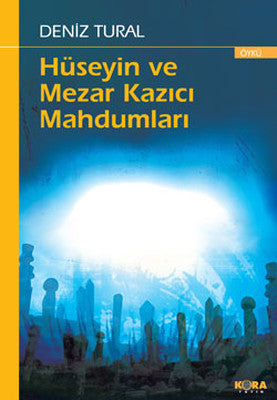 Hüseyin ve Mezar Kazıcı Mahdumları | Kora Yayın