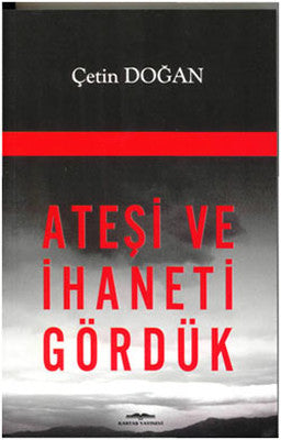 Ateşi ve İhaneti Gördük | Kastaş Yayınları