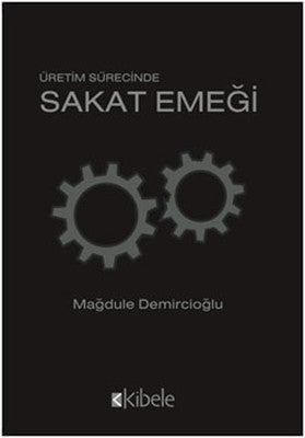 Üretim Sürecinde Sakat Emeği | Kibele