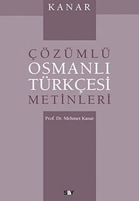 Kanar - Çözümlü Osmanlı Türkçesi Metinleri | Say Yayınları