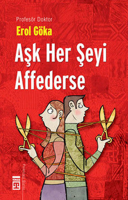 Aşk Her Şeyi Affederse - Teknomedyatik Dünyada Aşk ve Ahlak | Timaş Yayınları