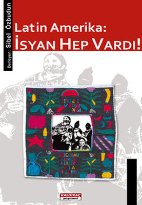 Latin Amerika - İsyan Hep Vardı! | Kaldıraç Yayınevi