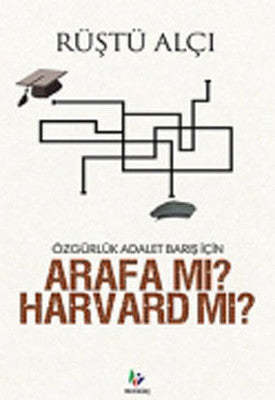 Özgürlük Adalet Barış İçin Arafa mı? Harvard mı? | Mavi Ağaç