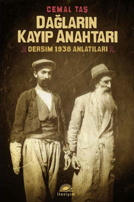 Dağların Kayıp Anahtarı - Dersim 1938 Anlatıları | İletişim Yayınları