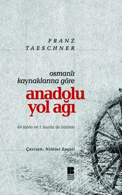 Osmanlı Kaynaklarına Göre Anadolu Yol Ağacı | Bilge Kültür Sanat