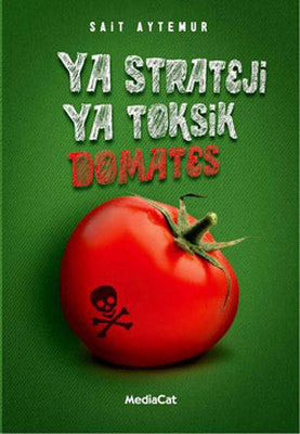 Ya Strateji Ya Toksik Domates | Mediacat