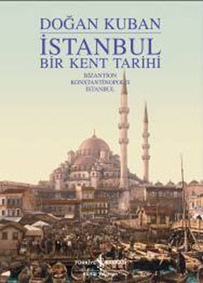 İstanbul - Bir Kent Tarihi | İş Bankası Kültür Yayınları