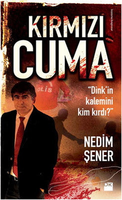 Kırmızı Cuma - Dink'in Kalemini Kim Kırdı? | Doğan Kitap